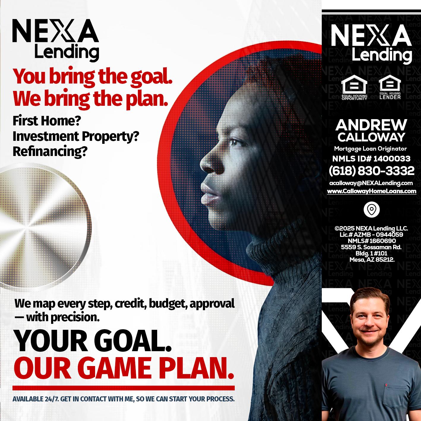YOUR GOAL. OUR GAME PLAN. - Andrew Calloway -Loan Officer